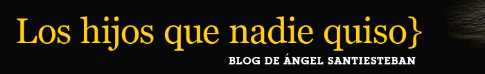 Los hijos que nadie quiso