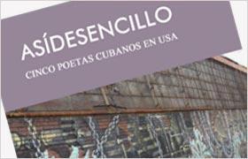 Asídesencillo. Cinco poetas cubanos en Estados Unidos Asídesencillo. Cinco poetas cubanos en Estados Unidos
