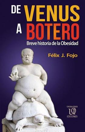 Portada del libro De Venus a Botero: Breve historia de la obesidad, de Félix J. Fojo