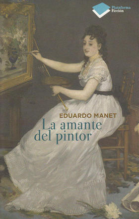 La amante del pintor, novela de Eduardo Manet