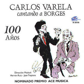 En Cantando a Borges, Carlos Varela, vocalista de la Orquesta de Osvaldo Pugliese, interpreta varios poemas del autor de Ficciones en tiempo de tango y milonga