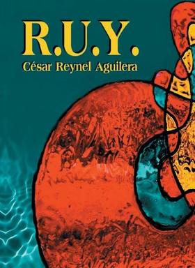Portada de R.U.Y., novela de César Reynel Aguilera