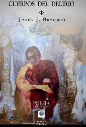 Portada de “Cuerpos del delirio”, una selección de la poesía de Jesús J. Barquet