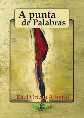 Portada de la antología poética A punta de palabras, de Raúl Ortega