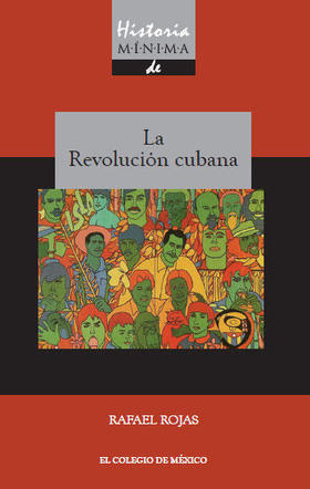 Historia mínima de la Revolución cubana, de Rafael Rojas