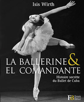 Isis Wirth: La ballerine & El Comandante
