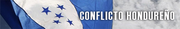 Banner Honduras TEMA: Conflicto hondureño