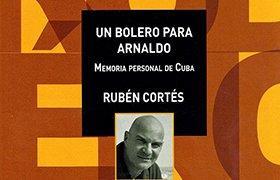 Un bolero para Arnaldo - Memoria personal de Cuba