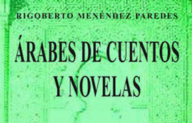 Árabes de cuentos y novelas. El inmigrante árabe en el imaginario narrativo latinoamericano