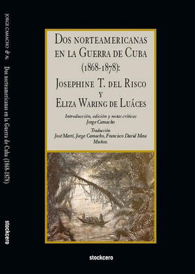 Dos norteamericanas en la Guerra de Cuba (1868-1878). Josephine T. del Risco y Eliza Waring de Luáces