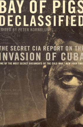 Portada del volumen que recoge el informe de la investigación de la CIA sobre la fallida invasión a Bahía de Cochinos, editado por Peter Kornbluh