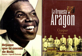 Portadas de los libros La Orquesta Aragón de  Gaspar Marrero, y Déjame que te cuente de Bola de Ramón Fajardo Estrada