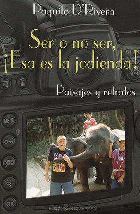 Portada del libro Ser no ser, ¡Esa es la jodienda! de Paquito D'Rivera. Portada del libro «Ser no ser, ¡Esa es la jodienda!» de Paquito D'Rivera