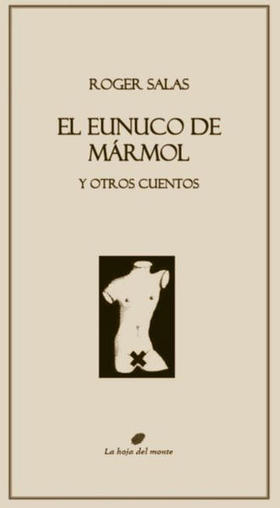 Portada del libro de Roger Salas, “El eunuco de mármol y otros cuentos”