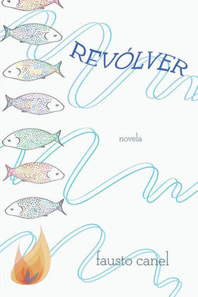 Revólver, novela del escritor y cineasta Fausto Canel