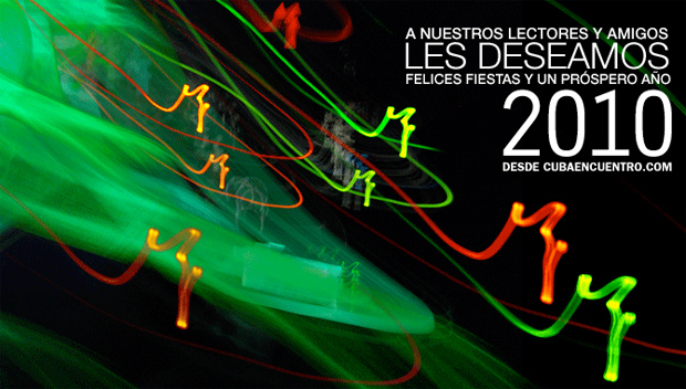 A nuestros lectores y amigos les deseamos felices fiestas y próspero 2010 desde Cubaencuentro