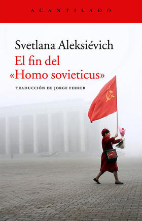 El fin del Homo sovieticus, de Svetlana Aleksiévich