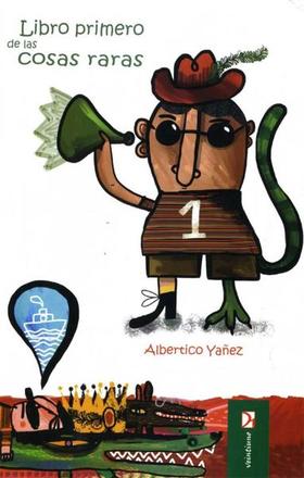 Portada de Libro primero de las cosas raras, de Albertico Yáñez