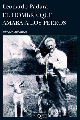 Portada de El hombre que amaba a los perros, de Leonardo Padura