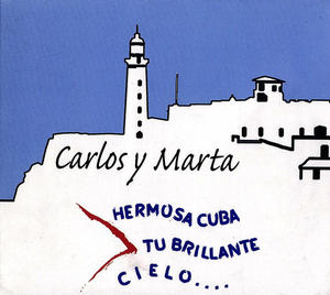 Carlos y Marta - Hermosa Cuba tu brillante cielo…