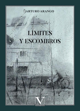 Límites y escombros, de Arturo Arango