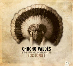 Chucho Valdés & The Afro-Cuban Messengers / Border-Free