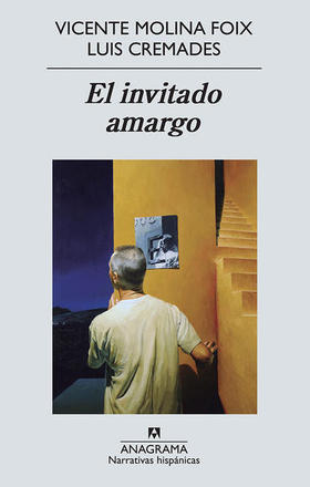 Portada del libro El invitado amargo (Editorial Anagrama, Barcelona, 2014), de Vicente Molina Foix y Luis Cremades