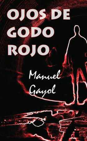 Portada de la novela Ojos de Godo rojo, de Manuel Gayol.