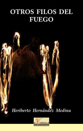 Otros filos del fuego, poemario de Heriberto Hernández Medina