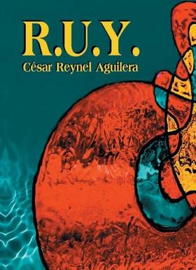 Portada de R.U.Y., novela de César Reynel Aguilera