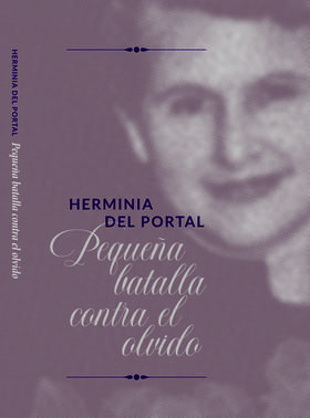 Pequeña batalla contra el olvido, de Herminia del Portal