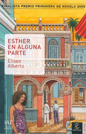 Portada de la novela “Esther en alguna parte”, de Eliseo Alberto “Lichi”