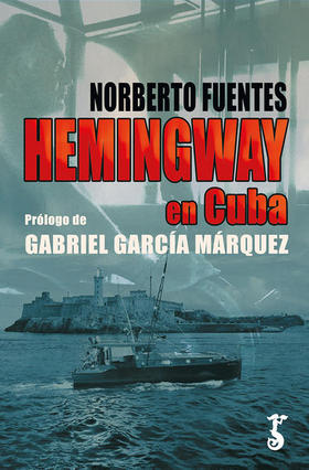 Hemingway en Cuba, de Norberto Fuentes