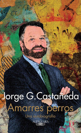 Amarres perros, de Jorge G. Castañeda