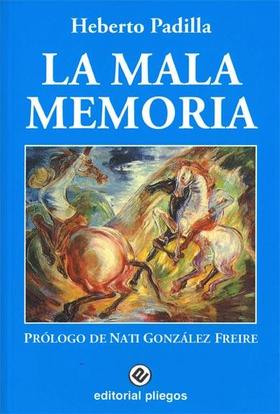 La mala memoria, de Heberto Padilla