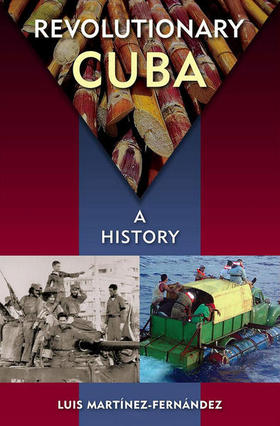 Portada del libro Revolutionary Cuba, A History. Portada del libro Revolutionary Cuba, A History